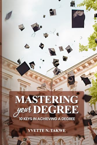 Mastering Your Degree: 10 Keys to Achieving a degree von Self-Publish