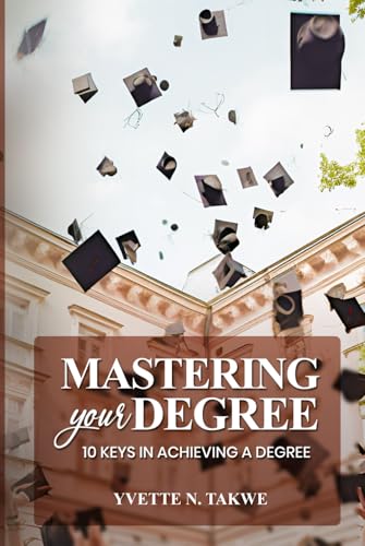 Mastering Your Degree: 10 Keys to Achieving a degree von Self-Publish