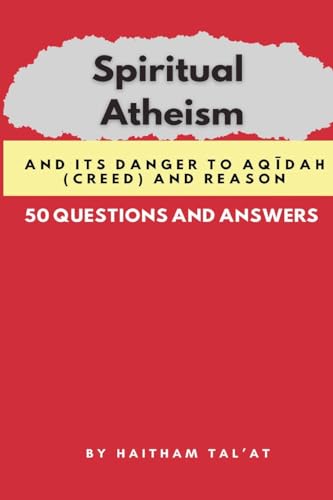 Spiritual Atheism And its Danger to Aq¿dah (Creed) and Reason von Self Publish