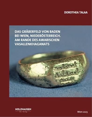 Das Gräberfeld von Baden bei Wien, Niederösterreich.: Am Westrand des awarischen Vasallenkhaganats. von Holzhausen Verlag