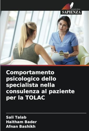 Comportamento psicologico dello specialista nella consulenza al paziente per la TOLAC von Edizioni Sapienza