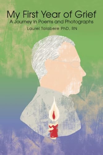 My First Year of Grief: A Journey in Poems and Photographs von Dorrance Publishing Company