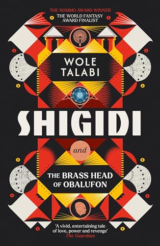 Shigidi and the Brass Head of Obalufon: The Nebula Award finalist and gripping magical heist novel von Gollancz
