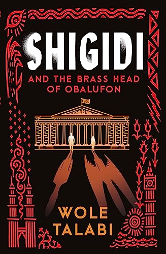 Shigidi and the Brass Head of Obalufon: The Nebula Award finalist and gripping magical heist novel von Gollancz