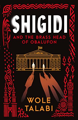 Shigidi and the Brass Head of Obalufon: The Nebula Award finalist and gripping magical heist novel Shigidi and the Brass Head of Obalufon: The Nebula Award finalist and gripping magical heist novel