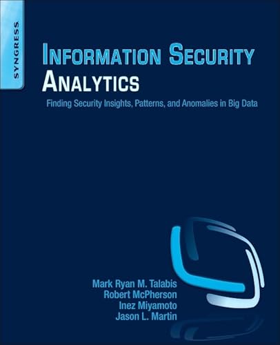 Information Security Analytics: Finding Security Insights, Patterns, and Anomalies in Big Data von Syngress