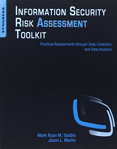 Information Security Risk Assessment Toolkit: Practical Assessments through Data Collection and Data Analysis von Syngress
