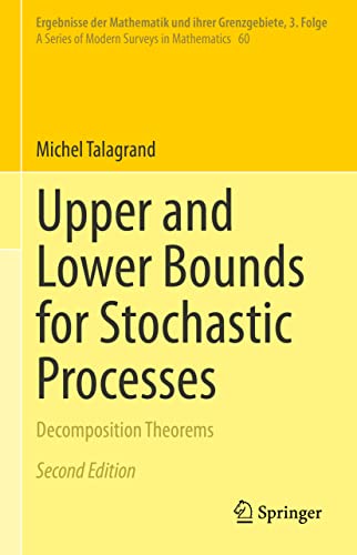 Upper and Lower Bounds for Stochastic Processes: Decomposition Theorems (Ergebnisse der Mathematik und ihrer Grenzgebiete. 3. Folge / A Series of Modern Surveys in Mathematics, 60, Band 60)