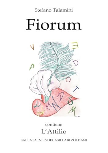 Fiorum. Contiene L'Attilio. Ballata in endecasillabi zoldani Fiorum. Contiene L'Attilio. Ballata in endecasillabi zoldani von EBS Print
