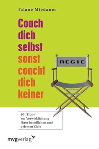 Coach Dich selbst, sonst coacht Dich keiner!: 101 Tipps zur Verwirklichung Ihrer beruflichen und privaten Ziele Coach Dich selbst, sonst coacht Dich keiner!: 101 Tipps zur Verwirklichung Ihrer beruflichen und privaten Ziele