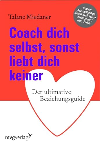 Coach dich selbst, sonst liebt dich keiner: Der ultimative Beziehungsguide von mvg Verlag