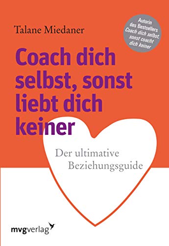 Coach dich selbst, sonst liebt dich keiner: Der ultimative Beziehungsguide von mvg Verlag