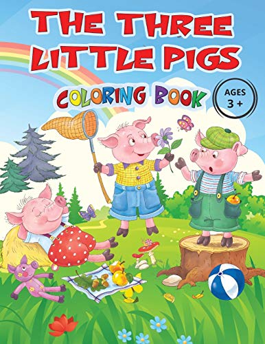 THE THREE LITTLE PIGS - Coloring Book Ages 3+: Captivating images of the cute characters from the most loved fairy tale by children, all to be ... will become attached to these cute characters von Liudmila Talanova