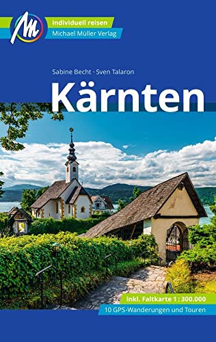 Kärnten Reiseführer Michael Müller Verlag: Individuell reisen mit vielen praktischen Tipps (MM-Reisen) von Michael Müller Verlag GmbH