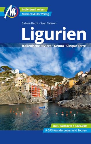 Ligurien Reiseführer Michael Müller Verlag: Italienische Riviera, Genua, Cinque Terre. Individuell reisen mit vielen praktischen Tipps (MM-Reisen) von Müller, Michael GmbH