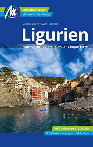 Ligurien Reiseführer Michael Müller Verlag: Italienische Riviera, Genua, Cinque Terre. Individuell reisen mit vielen praktischen Tipps (MM-Reisen)