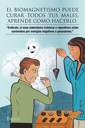 El biomagnetismo puede curar todos tus males, aprende como hacerlo. El biomagnetismo puede curar todos tus males, aprende como hacerlo. von Palibrio