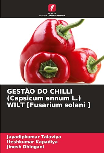 GESTÃO DO CHILLI (Capsicum annum L.) WILT [Fusarium solani ]: DE von Edições Nosso Conhecimento