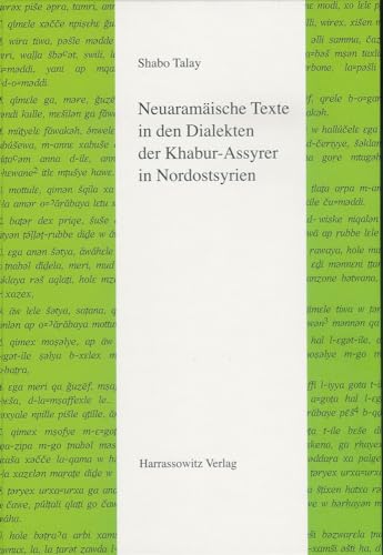 Neuaramäische Texte in den Dialekten der Khabur-Assyrer in Nordostsyrien (Semitica Viva, Band 41) von Harrassowitz