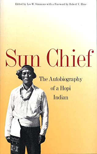 Sun Chief: The Autobiography of a Hopi Indian (The Lamar Series in Western History, Band 8)