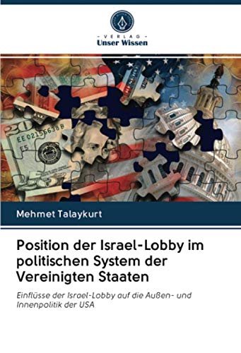 Position der Israel-Lobby im politischen System der Vereinigten Staaten: Einflüsse der Israel-Lobby auf die Außen- und Innenpolitik der USA