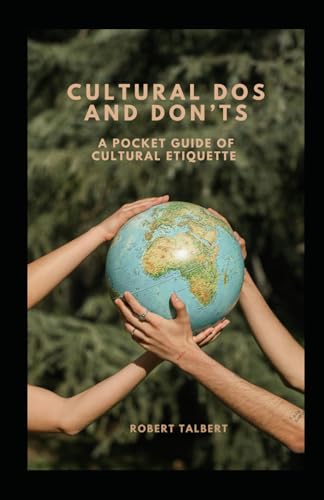 Cultural Dos and Don’ts: A pocket guide on cultural etiquette von Independently published
