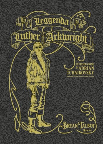 La leggenda di Luther Arkwright (Prospero's books. Extra) von Tunué