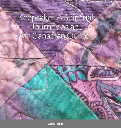 Keepsake: A Spiritual Journey as an AfriCanadian Quilter von Lulu.com