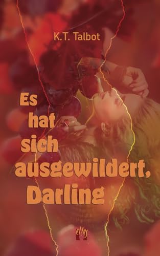 Es hat sich ausgewildert, Darling: Liebesroman von el!es-Verlag