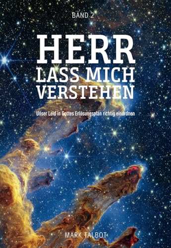 Herr lass mich verstehen: Unser Leid in Gottes Erlösungsplan richtig einordnen (Leid im Leben der Christen, Band 2) von Solid Rock Verlag