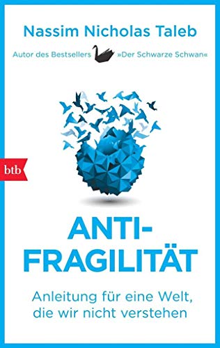 Antifragilität: Anleitung für eine Welt, die wir nicht verstehen Antifragilität: Anleitung für eine Welt, die wir nicht verstehen