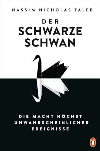 Der Schwarze Schwan: Die Macht höchst unwahrscheinlicher Ereignisse. - Der Klassiker erstmals vollständig überarbeitet und in einem Band