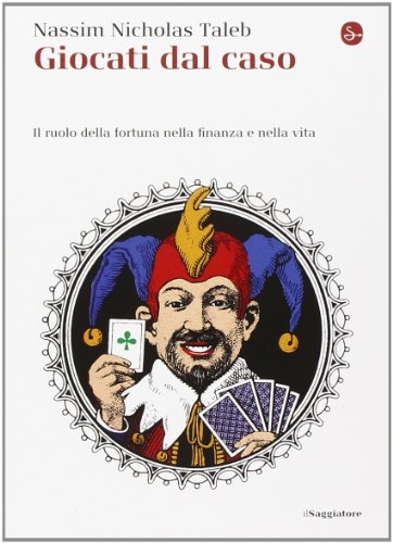 Giocati dal caso. Il ruolo della fortuna nella finanza e nella vita Giocati dal caso. Il ruolo della fortuna nella finanza e nella vita von Il Saggiatore