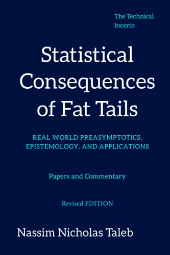 Statistical Consequences of Fat Tails: Real World Preasymptotics, Epistemology, and Applications (Revised Edition) (Technical Incerto) von STEM Academic Press