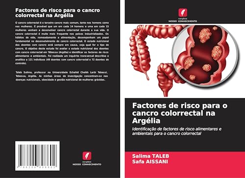 Factores de risco para o cancro colorrectal na Argélia: Identificação de factores de risco alimentares e ambientais para o cancro colorrectal von Edições Nosso Conhecimento