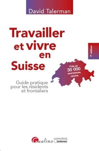 Travailler et vivre en Suisse: Guide pratique pour les résidents et frontaliers