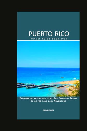 PUERTO RICO TRAVEL GUIDE BOOK 2024: Discovering the hidden gems: The Essential Travel Guide for Your 2024 Adventure (Travel Tales books, Band 33) von Independently published
