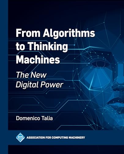 From Algorithms to Thinking Machines: The New Digital Power (ACM Books)