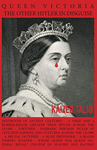 QUEEN VICTORIA: THE OTHER HITLER IN DISGUISE QUEEN VICTORIA: THE OTHER HITLER IN DISGUISE