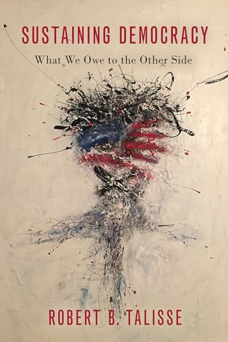 Sustaining Democracy: What We Owe to the Other Side