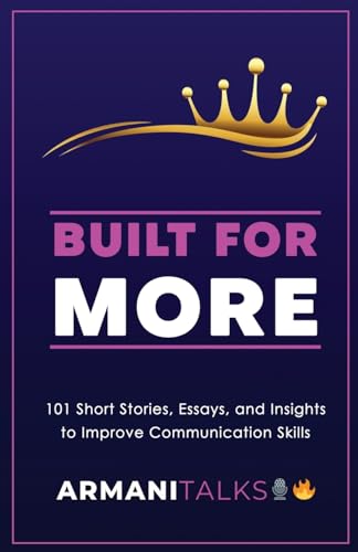 Built for More: 101 Short Stories, Essays, and Insights to Improve Communication Skills von Armani Talks