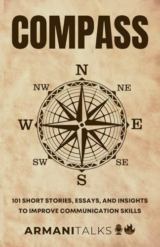Compass: 101 Short Stories, Essays, and Insights to Improve Communication Skills von Independently published