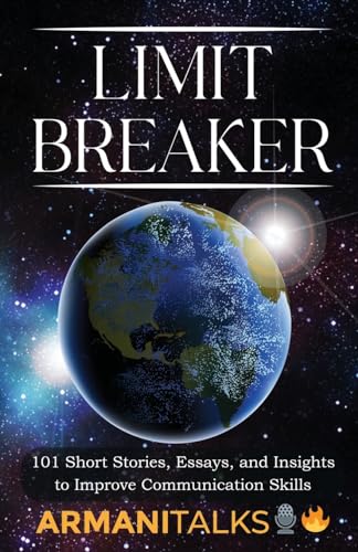 Limit Breaker: 101 Short Stories, Essays, and Insights to Improve Communication Skills von Armani Talks