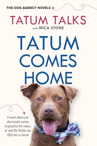 Tatum Comes Home: Tatum's Journey (The Dog Agency Novels, Band 1) von Kensington