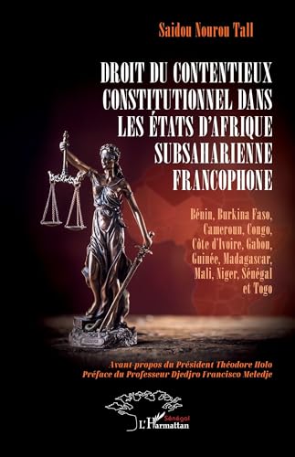 Droit du contentieux constitutionnel dans les États d’Afrique subsaharienne francophone: Bénin, Burkina Faso, Cameroun, Congo, Côte d’Ivoire, Gabon, Guinée, Madagascar, Mali, Niger, Sénégal et Togo Droit du contentieux constitutionnel dans les États d’Afrique subsaharienne francophone: Bénin, Burkina Faso, Cameroun, Congo, Côte d’Ivoire, Gabon, Guinée, Madagascar, Mali, Niger, Sénégal et Togo von Harmattan Sénégal