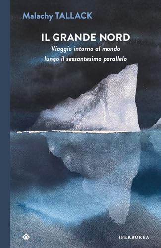 Il grande Nord. Viaggio intorno al mondo lungo il sessantesimo parallelo (I Corvi) von Iperborea