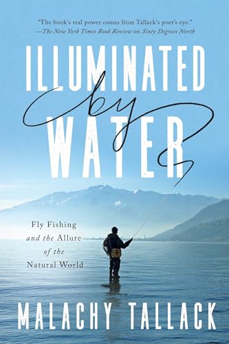 Illuminated by Water: Fly Fishing and the Allure of the Natural World