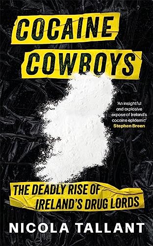 Cocaine Cowboys: The Deadly Rise of Ireland's Drug Lords von Bonnier Books Ltd