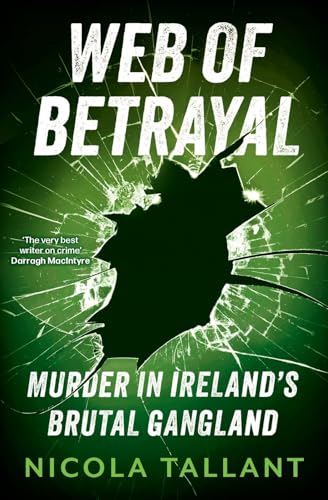 Web of Betrayal: Murder in Ireland's Brutal Gangland von Bonnier Books Ltd