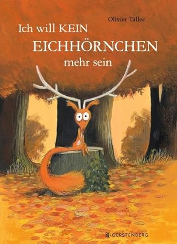 Ich will kein Eichhörnchen mehr sein von Gerstenberg Verlag